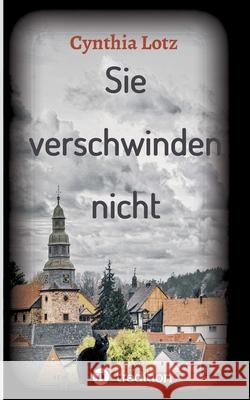 Sie verschwinden nicht: Nora Nieberg ermittelt Cynthia Lotz 9783347211582 Tredition Gmbh - książka