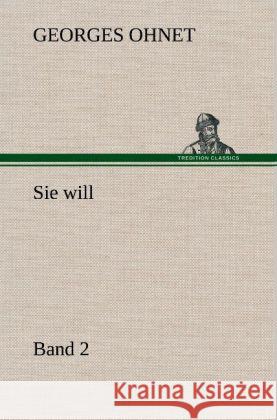 Sie will - Band 2 Ohnet, Georges 9783847258414 TREDITION CLASSICS - książka