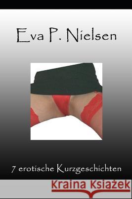 Sieben Erotische Kurzgeschichten Eva P. Nielsen 9781731469908 Independently Published - książka