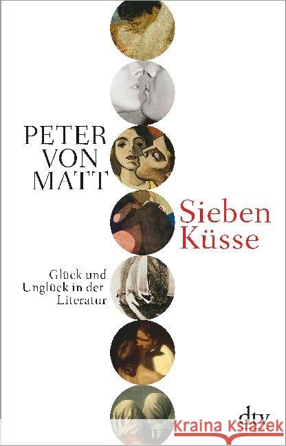 Sieben Küsse : Glück und Unglück in der Literatur Matt, Peter von 9783423349604 DTV - książka