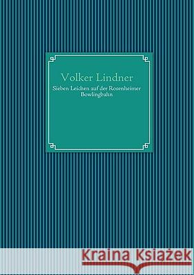 Sieben Leichen auf der Rosenheimer Bowlingbahn Volker Lindner 9783837088229 Bod - książka