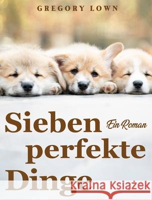 Sieben perfekte Dinge: Ein Roman Gregory Lown 9781803434919 Gregory Lown - książka