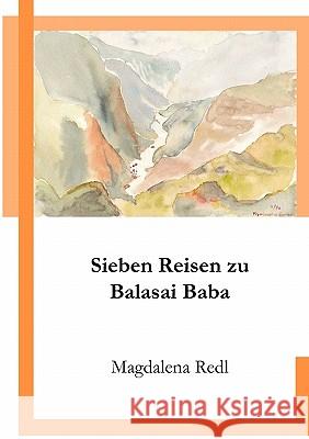 Sieben Reisen zu Balasai Baba Magdalena Redl 9783833435386 Books on Demand - książka