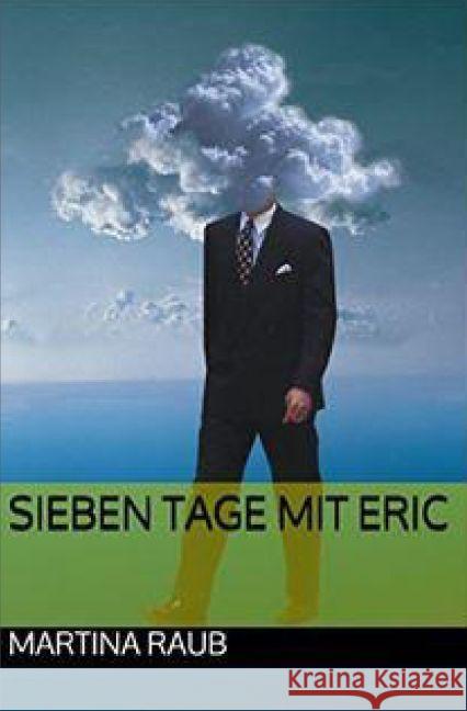 Sieben Tage mit Eric Raub, Martina 9783745088014 epubli - książka