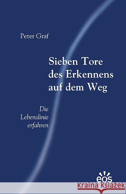 Sieben Tore des Erkennens auf dem Weg Graf, Peter 9783830681854 EOS Verlag - książka