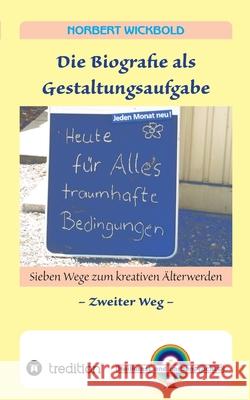 Sieben Wege zum kreativen Älterwerden 2: Die Biografie als Gestaltungsaufgabe Wickbold, Norbert 9783347414440 Tredition Gmbh - książka