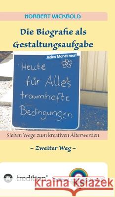 Sieben Wege zum kreativen Älterwerden 2: Die Biografie als Gestaltungsaufgabe Wickbold, Norbert 9783347414457 Tredition Gmbh - książka