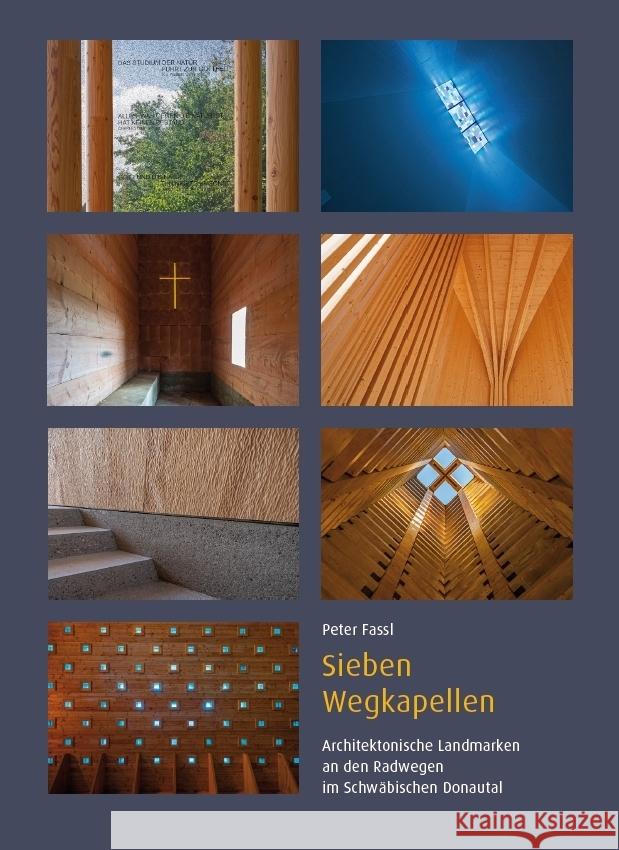 Sieben Wegkapellen - Architektonische Landmarken an den Radwegen im Schwäbischen Donautal Fassl, Peter 9783959763929 Kunstverlag Josef Fink - książka