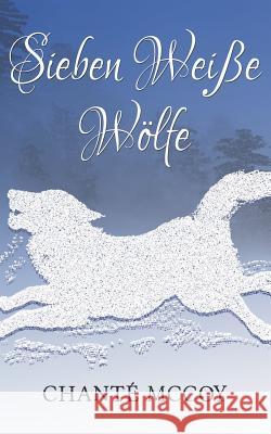 Sieben Weisse Wolfe: Ein Mord - Ein Mystery - Ein Marchen Chante McCoy 9780989165761 Quaking Aspen Publishing - książka