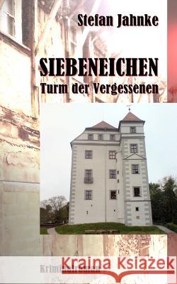 Siebeneichen: Turm der Vergessenen Jahnke, Stefan 9781507707449 Createspace - książka