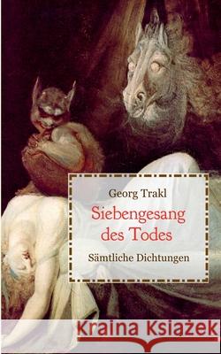 Siebengesang des Todes - Sämtliche Dichtungen Georg Trakl 9783751981286 Books on Demand - książka