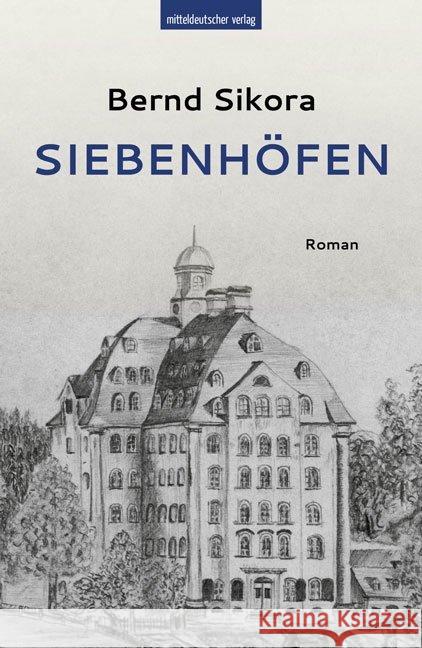 Siebenhöfen : Roman Sikora, Bernd 9783963113840 Mitteldeutscher Verlag - książka