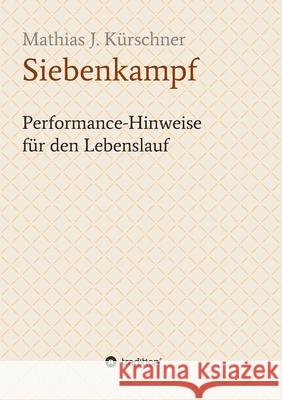 Siebenkampf: Performance-Hinweise für den Lebenslauf Kürschner, Mathias J. 9783347053892 Tredition Gmbh - książka