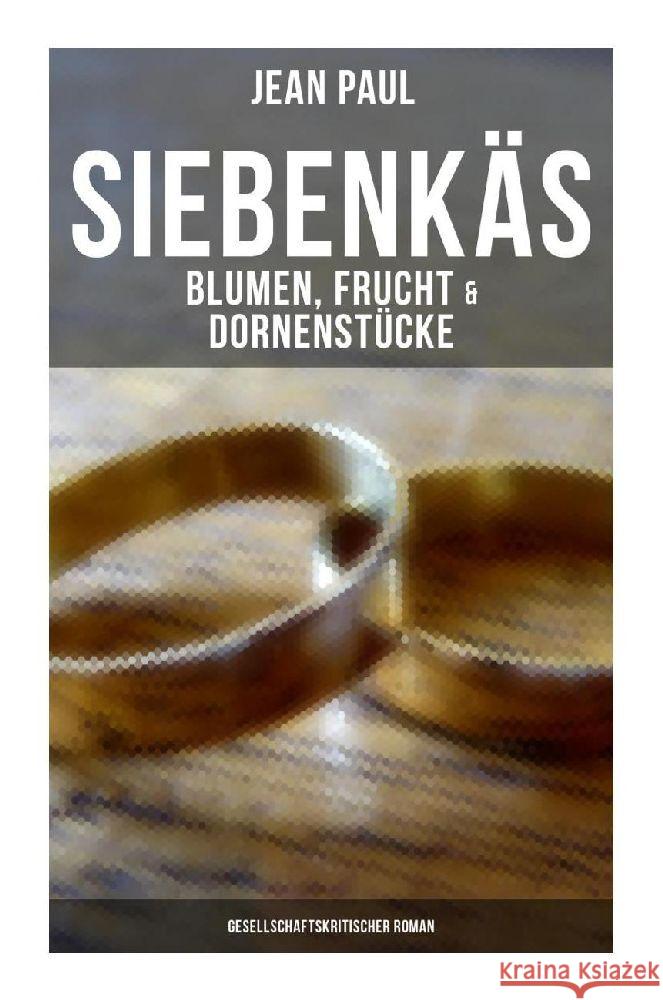 Siebenkäs - Blumen, Frucht & Dornenstücke (Gesellschaftskritischer Roman) Jean Paul 9788027265725 Musaicum Books - książka