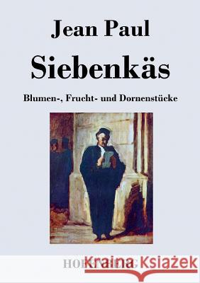 Siebenkäs: Blumen-, Frucht- und Dornenstücke Paul, Jean 9783843023900 Hofenberg - książka