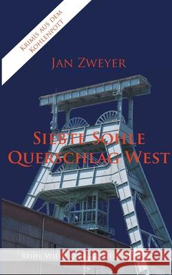 Siebte Sohle, Querschlag West Jan Zweyer 9783752673098 Books on Demand - książka