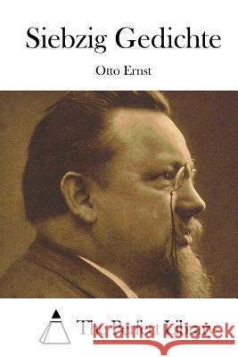 Siebzig Gedichte Otto Ernst The Perfect Library 9781512314472 Createspace - książka