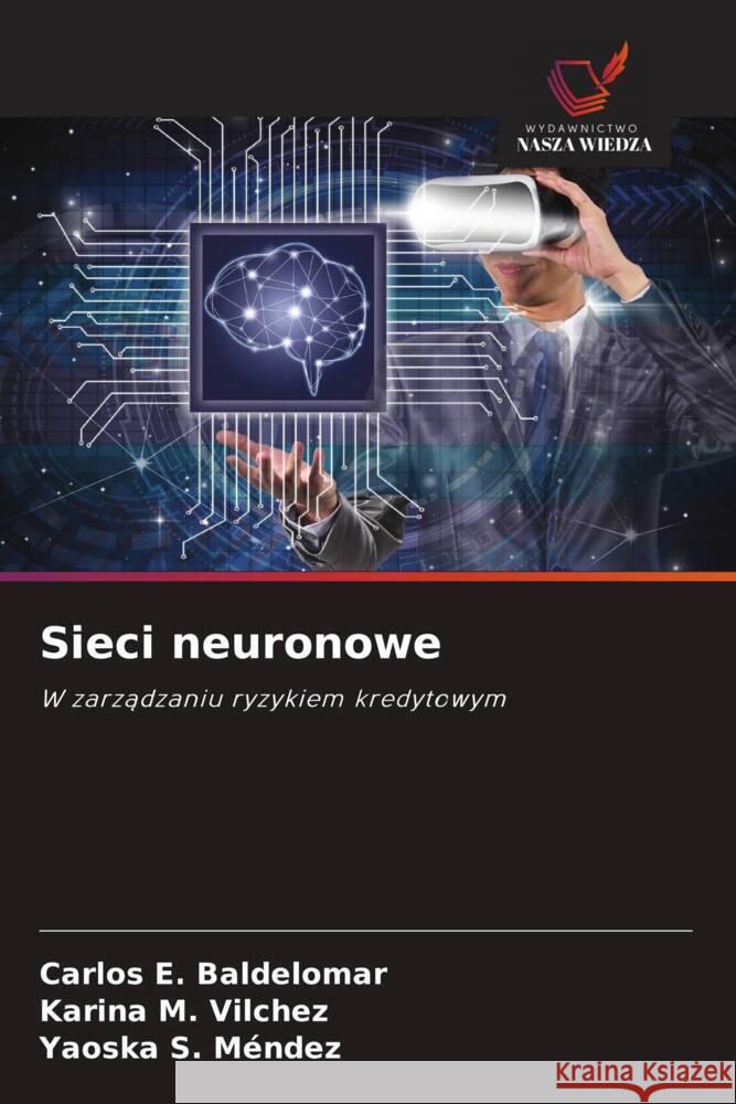 Sieci neuronowe Baldelomar, Carlos E., Vilchez, Karina M., Méndez, Yaoska S. 9786208625993 Wydawnictwo Nasza Wiedza - książka
