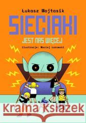 Sieciaki. Jest nas więcej Łukasz Wojtasik 9788365650870 Muchomor - książka
