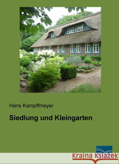 Siedlung und Kleingarten Kampffmeyer, Hans 9783956928260 Fachbuchverlag-Dresden - książka