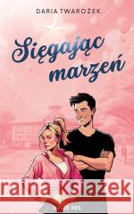 Sięgając marzeń Daria Twarożek 9788383736440 Novae Res - książka