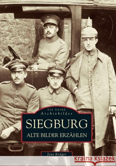 Siegburg. Alte Bilder erzählen Kröger, Jens 9783897024472 Sutton Verlag GmbH - książka