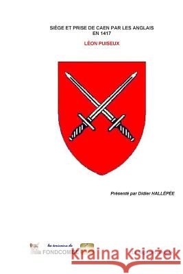 Siège et prise de Caen par les Anglais en 1417 Hallepee, Didier 9781511606998 Createspace - książka