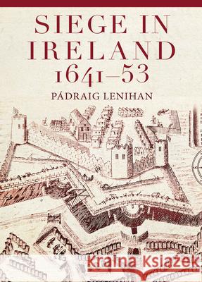Siege in Ireland, 1641-53 Padraig Lenihan 9781801511728 Four Courts Press Ltd - książka