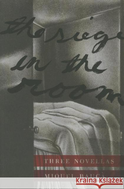 Siege in the Room: Three Novellas Bauca, Miquel 9781564787705 Dalkey Archive Press - książka