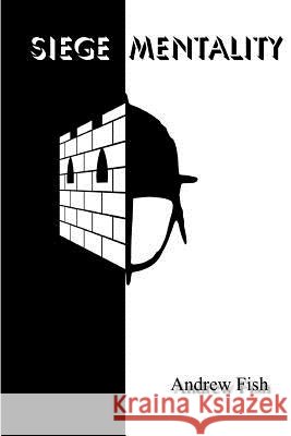 Siege Mentality MR Andrew Mark Fish Andrew Fish 9781495303296 Createspace - książka