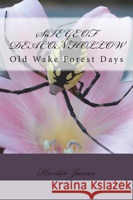 Siege of Deacon Hollow: Old Wake Forest Days Hunter James 9781534986855 Createspace Independent Publishing Platform - książka