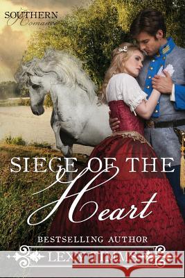 Siege of the Heart: Civil War Military Romance Lexy Timms 9781515314004 Createspace - książka