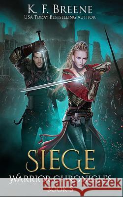 Siege (Warrior Chronicles #5) K. F. Breene 9781532890048 Createspace Independent Publishing Platform - książka