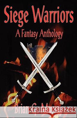 Siege Warriors: A Fantasy Anthology Murray, Brian G. 9780978877798 Kerlak Enterprises - książka