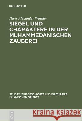 Siegel und Charaktere in der muhammedanischen Zauberei Hans Alexander Winkler 9783111308906 De Gruyter - książka