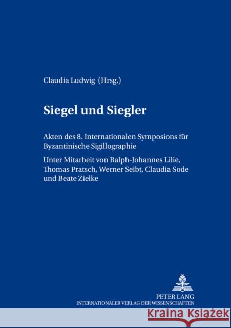 Siegel Und Siegler: Akten Des 8. Internationalen Symposions Fuer Byzantinische Sigillographie Berlin-Brandenburgische Akadem 9783631535646 Peter Lang Gmbh, Internationaler Verlag Der W - książka