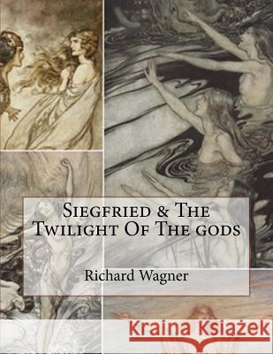 Siegfried & The Twilight Of The gods Margaret Armour Richard Wagner 9781540671486 Createspace Independent Publishing Platform - książka