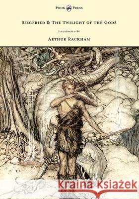 Siegfried & The Twilight of the Gods - The Ring of the Nibelung - Volume II - Illustrated by Arthur Rackham Wagner, Richard 9781446500231 Pook Press - książka