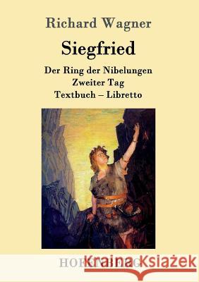 Siegfried: Der Ring der Nibelungen Zweiter Tag Textbuch - Libretto Richard Wagner 9783861991687 Hofenberg - książka