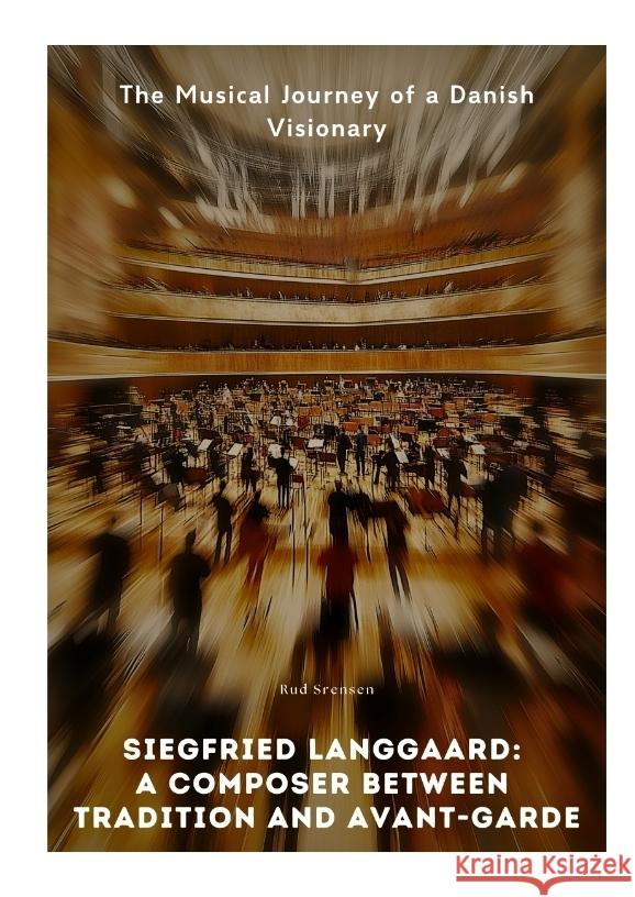 Siegfried Langgaard:  A Composer Between Tradition and Avant-Garde Srensen, Rud 9783384508942 tredition - książka