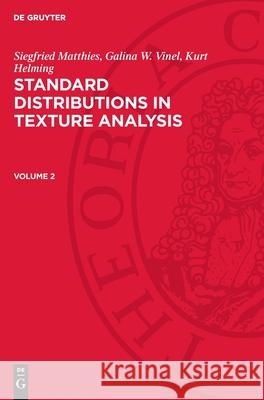 Siegfried Matthies; Galina W. Vinel; Kurt Helming: Standard Distributions in Texture Analysis. Volume 2 Galina W. Vinel, Kurt Helming, Siegfried Matthies 9783112710722 De Gruyter (JL) - książka