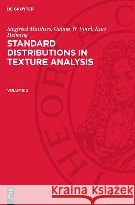 Siegfried Matthies; Galina W. Vinel; Kurt Helming: Standard Distributions in Texture Analysis. Volume 3 Galina W. Vinel, Kurt Helming, Siegfried Matthies 9783112710746 De Gruyter (JL) - książka