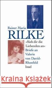 'Sieh dir die Liebenden an' : Briefe an Valerie von David-Rhonfeld Rilke, Rainer Maria 9783458171683 Insel Verlag - książka