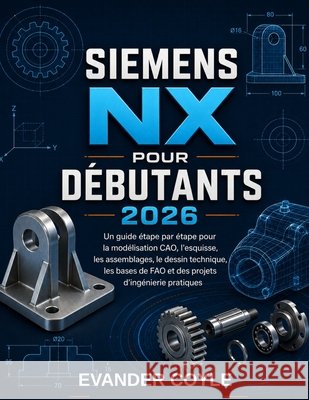 Siemens NX pour débutants 2026 Coyle, Evander 9798186904250 Independently Published - książka