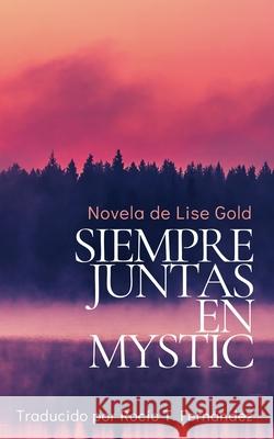 Siempre Juntas en Mystic Roc?o T. Fern?ndez Lise Gold 9781068776137 Lise Gold Books - książka