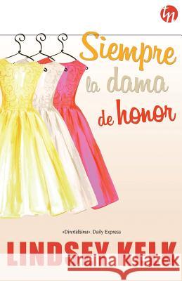 Siempre la dama de honor Kelk, Lindsey 9788468784779 Top Novel - książka