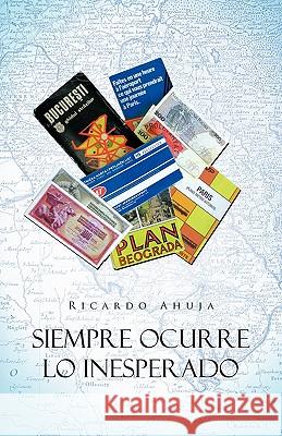 Siempre Ocurre Lo Inesperado Ricardo Ahuja 9781426951480 Trafford Publishing - książka