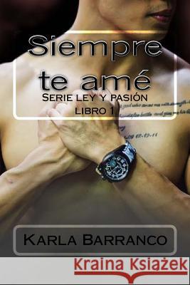 Siempre te amé Barranco, Karla P. 9781540493781 Createspace Independent Publishing Platform - książka