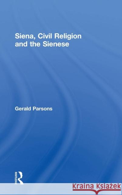 Siena, Civil Religion and the Sienese  9780754615163 Ashgate Publishing Limited - książka