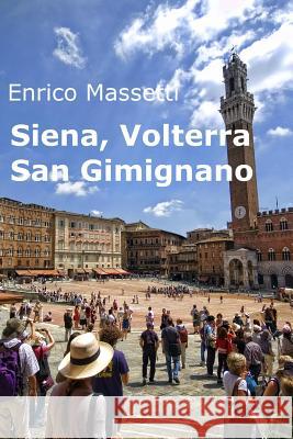 Siena, Volterra, San Gimignano Enrico Massetti 9781329517523 Lulu.com - książka